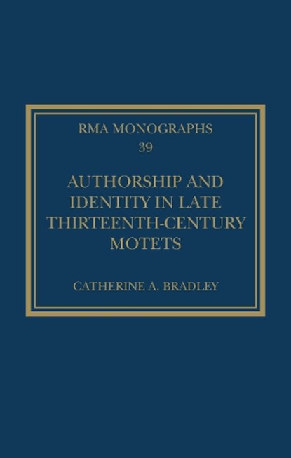Authorship and Identity in Late Thirteenth-Century Motets, Catherine A. Bradley - Paperback - 9781032194608