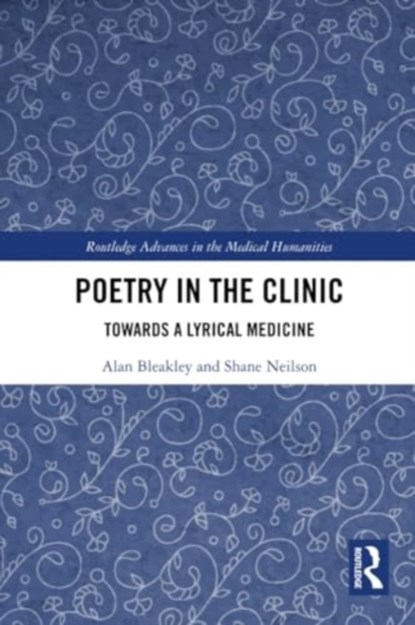 Poetry in the Clinic, Alan Bleakley ; Shane Neilson - Paperback - 9781032195940