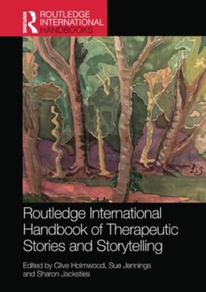 Routledge International Handbook of Therapeutic Stories and Storytelling, Clive Holmwood ; Sue Jennings ; Sharon Jacksties - Paperback - 9781032196343