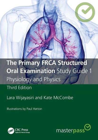 The Primary FRCA Structured Oral Examination Study Guide 1, Lara (Ashford and St Peter's NHS Trust) Wijayasiri ; Kate McCombe - Paperback - 9781032196831