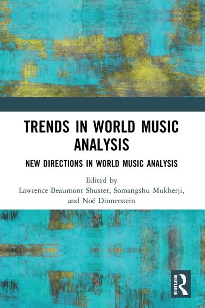 Trends in World Music Analysis, Lawrence Beaumont (Cornell University Shuster ; Somangshu Mukherji ; Noe Dinnerstein - Paperback - 9781032197340