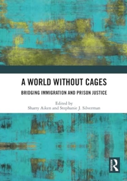 A World Without Cages, Sharry Aiken ; Stephanie J. Silverman - Paperback - 9781032197906