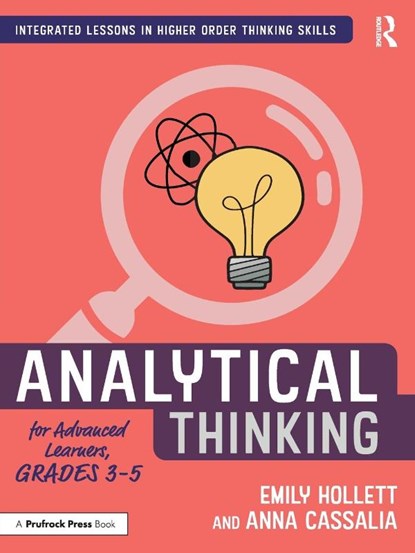 Analytical Thinking for Advanced Learners, Grades 3–5, Emily Hollett ; Anna Cassalia - Paperback - 9781032199269