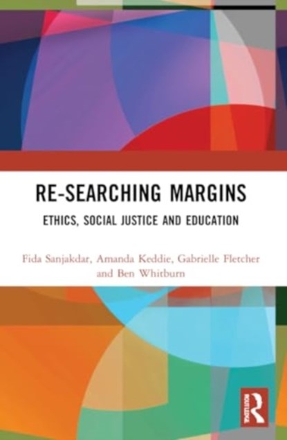 Re-searching Margins, FIDA (MONASH UNIVERSITY,  Australia) Sanjakdar ; Gabrielle (Deakin University) Fletcher ; Amanda (Deakin University) Keddie ; Ben (Deakin University) Whitburn - Paperback - 9781032202112