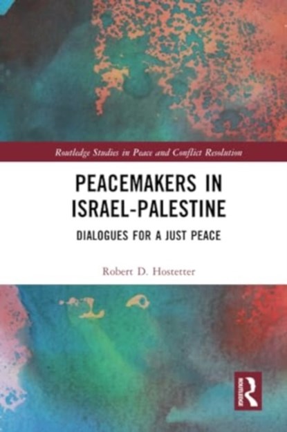 Peacemakers in Israel-Palestine, ROBERT (NORTH PARK UNIVERSITY,  USA) Hostetter - Paperback - 9781032202402