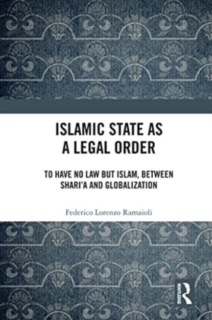 Islamic State as a Legal Order, Federico Lorenzo Ramaioli - Paperback - 9781032202624