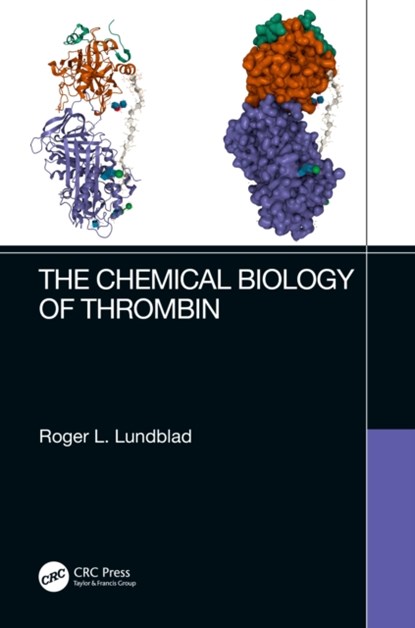 The Chemical Biology of Thrombin, ROGER L. (LUNDBLAD BIOTECHNOLOGY,  Chapel Hill, North Carolina, USA) Lundblad - Paperback - 9781032203300