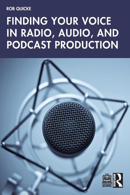 Finding Your Voice in Radio, Audio, and Podcast Production, Rob Quicke - Paperback - 9781032204765