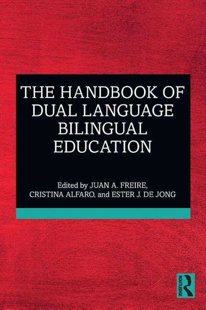 The Handbook of Dual Language Bilingual Education, Juan (Brigham Young University A. Freire ; Cristina (San Diego State University Alfaro ; Ester (University of Florida de Jong - Paperback - 9781032205427