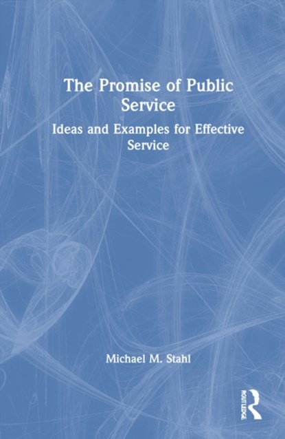 The Promise of Public Service, Michael M. Stahl - Gebonden - 9781032209883
