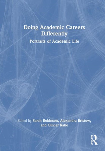 Doing Academic Careers Differently, Sarah (University of Glasgow Robinson ; Alexandra (Open University Bristow ; Olivier (University of the West of England Ratle - Gebonden - 9781032212609