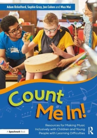 Count Me In!: Resources for Making Music Inclusively with Children and Young People with Learning Difficulties, Adam Ockelford ; Sophie Gray ; Jon Cohen ; Max Mai - Paperback - 9781032215488