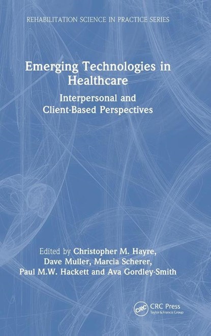 Emerging Technologies in Healthcare, Christopher M. Hayre ; Dave Muller ; Marcia Scherer - Gebonden - 9781032215785