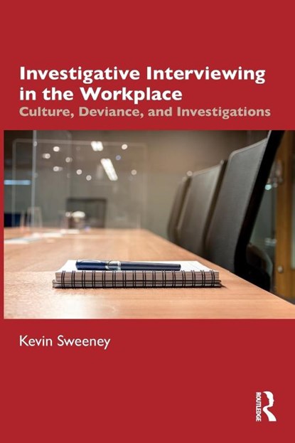 Investigative Interviewing in the Workplace, Kevin Sweeney - Paperback - 9781032216713