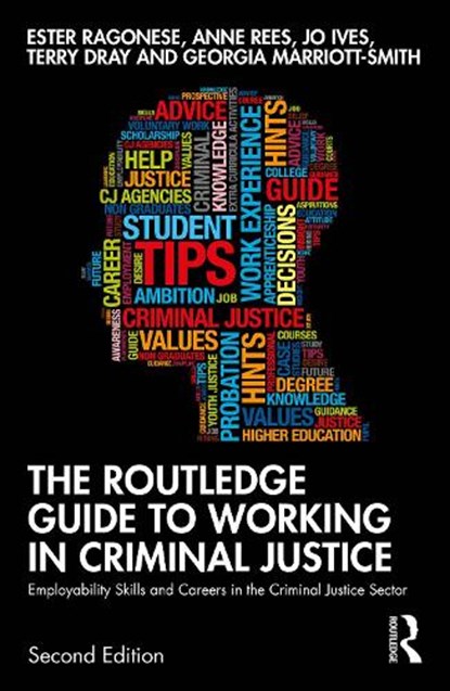 The Routledge Guide to Working in Criminal Justice, Ester (Liverpool John Moores University Ragonese ; Anne (University of Portsmouth Rees ; Jo (Liverpool John Moores University Ives ; Terry (Keele University Dray - Paperback - 9781032216942