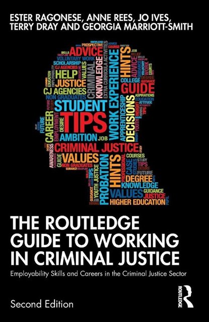The Routledge Guide to Working in Criminal Justice, Ester (Liverpool John Moores University Ragonese ; Anne (University of Portsmouth Rees ; Jo (Liverpool John Moores University Ives ; Terry (Keele University Dray - Paperback - 9781032216942