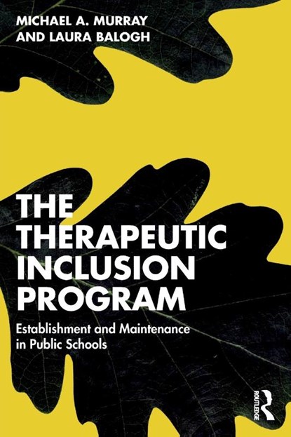 The Therapeutic Inclusion Program, Michael A. Murray ; Laura Balogh - Paperback - 9781032218915
