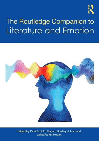 The Routledge Companion to Literature and Emotion, Patrick Colm (University of Connecticut Hogan ; Bradley J. (Arizona State University Irish ; Lalita Pandit Hogan - Paperback - 9781032219226