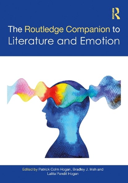 The Routledge Companion to Literature and Emotion, Patrick Colm (University of Connecticut Hogan ; Bradley J. (Arizona State University Irish ; Lalita Pandit Hogan - Paperback - 9781032219226