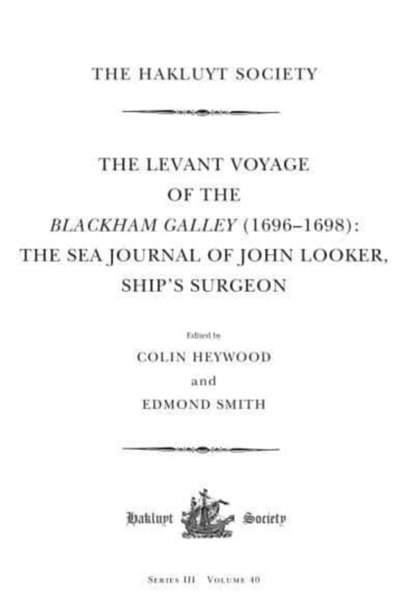 The Levant Voyage of the Blackham Galley (1696 – 1698), Colin Heywood ; Edmond Smith - Gebonden - 9781032222110