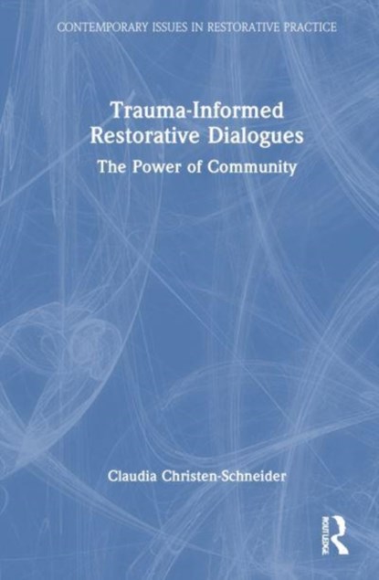 Trauma-Informed Restorative Dialogues, Claudia Christen-Schneider - Paperback - 9781032222134