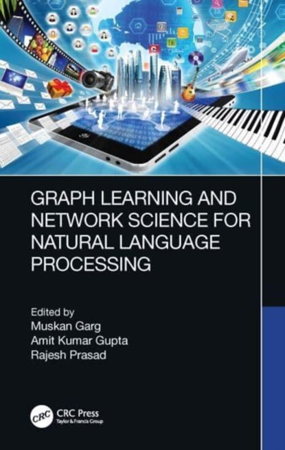 Graph Learning and Network Science for Natural Language Processing, Muskan (Amity University Rajasthan Garg ; Amit Kumar (Amity University Rajasthan Gupta ; Rajesh (MIT ADT University Prasad - Gebonden - 9781032224565