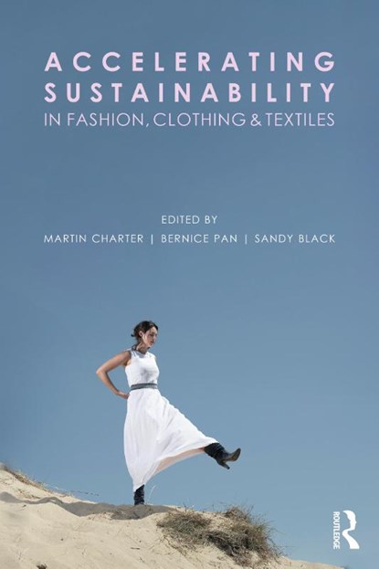 Accelerating Sustainability in Fashion, Clothing and Textiles, Martin Charter ; Bernice Pan ; Sandy Black - Paperback - 9781032225173