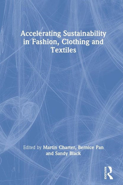 Accelerating Sustainability in Fashion, Clothing and Textiles, Martin Charter ; Bernice Pan ; Sandy Black - Gebonden - 9781032225197