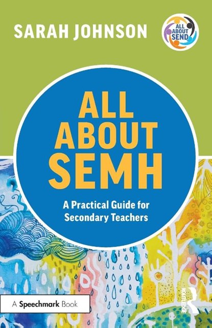 All About SEMH: A Practical Guide for Secondary Teachers, Sarah Johnson - Paperback - 9781032225685