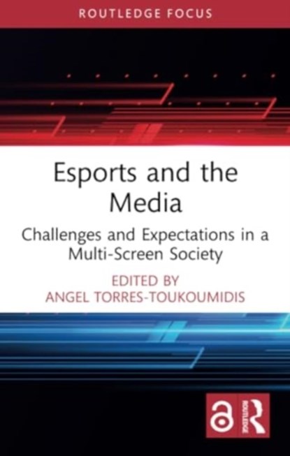 Esports and the Media, Angel (Universidad Politecnica Salesiana Torres-Toukoumidis - Paperback - 9781032226781