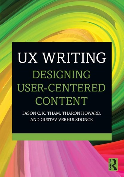 UX Writing, Jason C.K. (Texas Tech University Tham ; Tharon (Clemson University Howard ; Gustav (Central Michigan University Verhulsdonck - Paperback - 9781032227405
