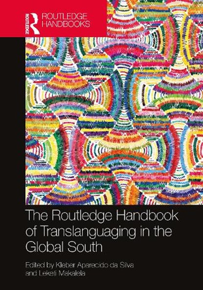 The Routledge Handbook of Translanguaging in the Global South, Kleber Aparecido da Silva ; Leketi Makalela - Gebonden - 9781032227887