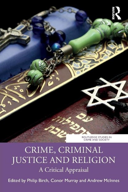 Crime, Criminal Justice and Religion, Philip (Charles Sturt University Birch ; Conor (Dublin City University Murray ; Andrew (Charles Sturt University McInnes - Paperback - 9781032232898