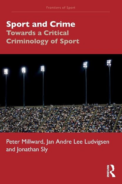 Sport and Crime, Peter (Liverpool John Moores University Millward ; Jan Andre Lee (Liverpool John Moores University Ludvigsen ; Jonathan (Canterbury Christ Church University Sly - Paperback - 9781032233222