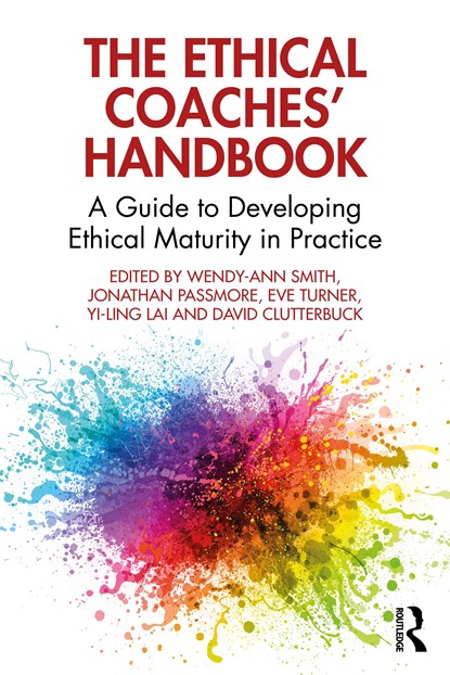 The Ethical Coaches’ Handbook, WENDY-ANN SMITH ; JONATHAN PASSMORE ; EVE TURNER ; YI-LING LAI ; DAVID (DAVID CLUTTERBUCK PARTNERSHIP,  UK) Clutterbuck - Paperback - 9781032234632