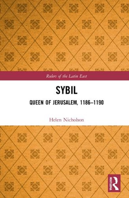 Sybil, Queen of Jerusalem, 1186–1190, Helen J. Nicholson - Paperback - 9781032234663