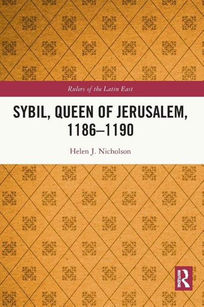 Sybil, Queen of Jerusalem, 1186–1190, Helen J. Nicholson - Paperback - 9781032234663