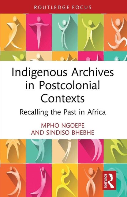 Indigenous Archives in Postcolonial Contexts, Mpho (University of South Africa) Ngoepe ; Sindiso Bhebhe - Paperback - 9781032235035