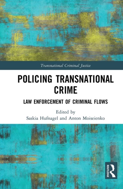 Policing Transnational Crime, SASKIA (UNIVERSITY OF SYDNEY LAW SCHOOL,  Australia) Hufnagel ; Anton Moiseienko - Paperback - 9781032235646