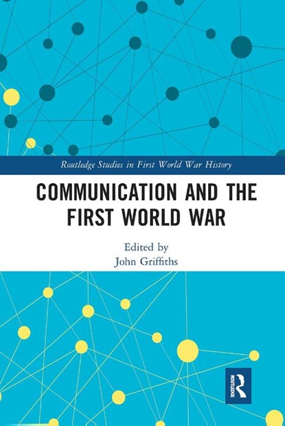 Communication and the First World War, John Griffiths - Paperback - 9781032237084