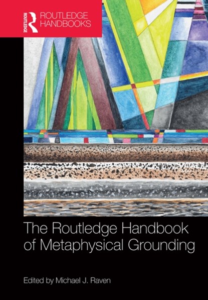 The Routledge Handbook of Metaphysical Grounding, Michael Raven - Paperback - 9781032237183