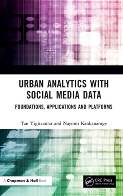 Urban Analytics with Social Media Data, TAN (QUT,  Australia) Yigitcanlar ; Nayomi Kankanamge - Gebonden - 9781032244976