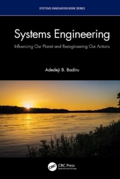 Systems Engineering, ADEDEJI B. (PROFESSOR,  Dean Graduate School of Engineering and Management, Air Force Institute of Technology (AFIT), Ohio) Badiru - Gebonden - 9781032245102