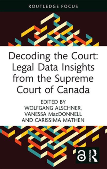 Decoding the Court: Legal Data Insights from the Supreme Court of Canada, Wolfgang (University of Ottawa Alschner ; Vanessa (The uOttawa Public Law Centre MacDonnell ; Carissima (University of Ottawa Faculty of Law Mathen - Gebonden - 9781032245256