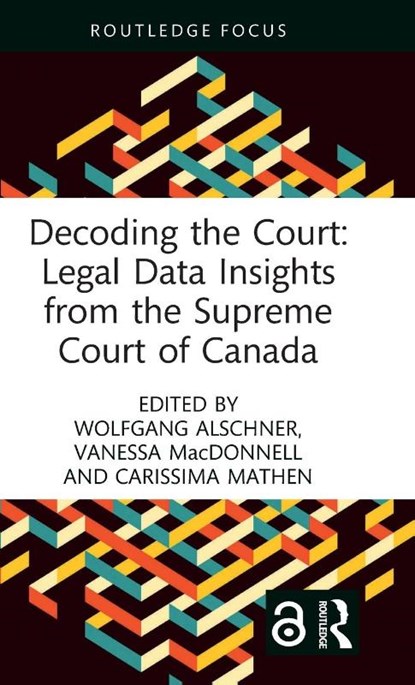 Decoding the Court: Legal Data Insights from the Supreme Court of Canada, Wolfgang (University of Ottawa Alschner ; Vanessa (The uOttawa Public Law Centre MacDonnell ; Carissima (University of Ottawa Faculty of Law Mathen - Gebonden - 9781032245256