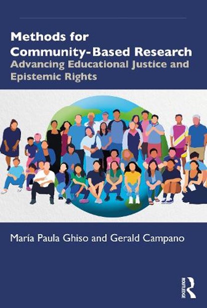 Methods for Community-Based Research, MARIA PAULA GHISO ; GERALD (UNIVERSITY OF PENNSYLVANIA,  USA) Campano - Paperback - 9781032246673