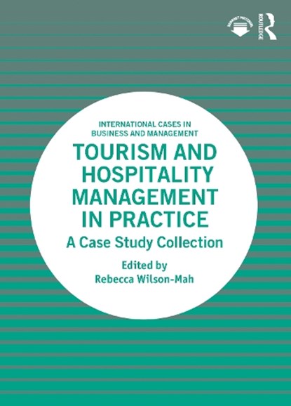 Tourism and Hospitality Management in Practice, REBECCA (ROYAL ROADS UNIVERSITY,  Canada) Wilson-Mah - Paperback - 9781032247601