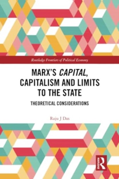 Marx’s Capital, Capitalism and Limits to the State, Raju J Das - Paperback - 9781032248813
