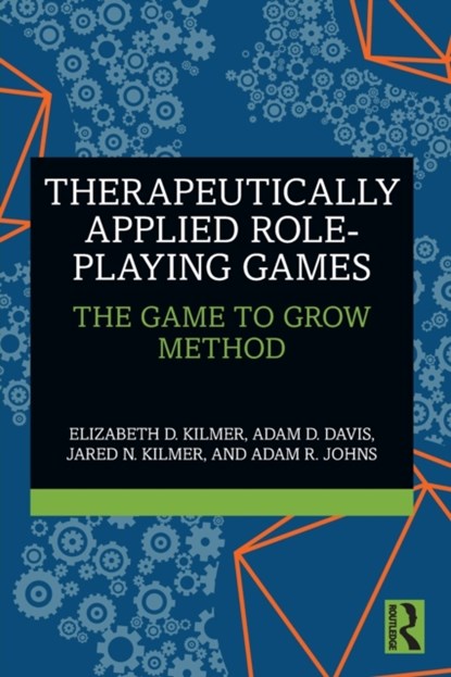 Therapeutically Applied Role-Playing Games, Elizabeth D. Kilmer ; Adam D. Davis ; Jared N. Kilmer ; Adam R. Johns - Paperback - 9781032251851