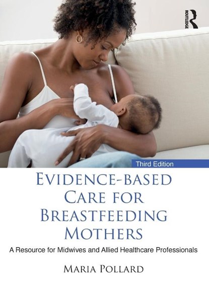 Evidence-based Care for Breastfeeding Mothers, Maria (University of the West of Scotland Pollard - Paperback - 9781032252407